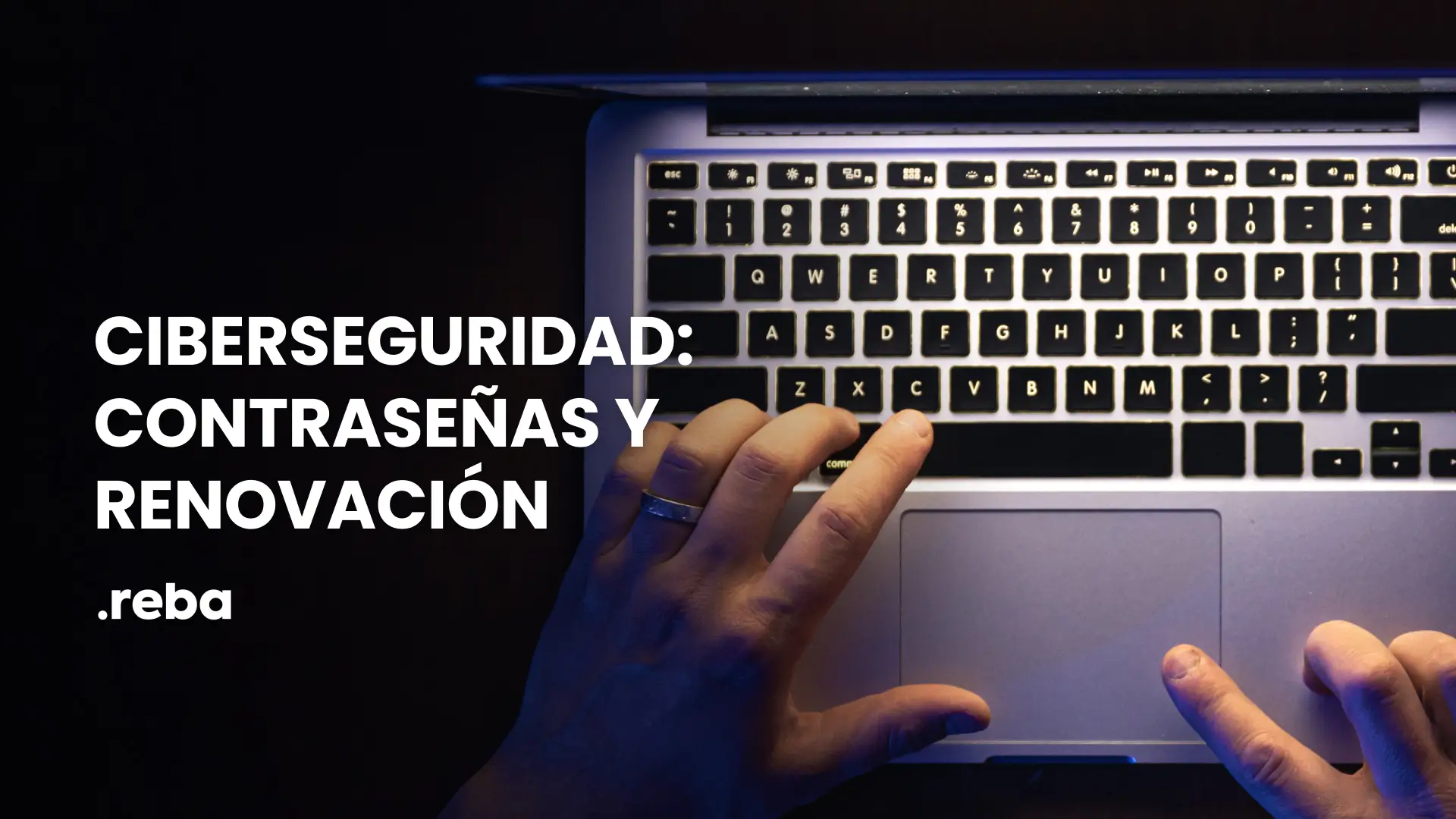 Ciberseguridad: contraseñas y renovación