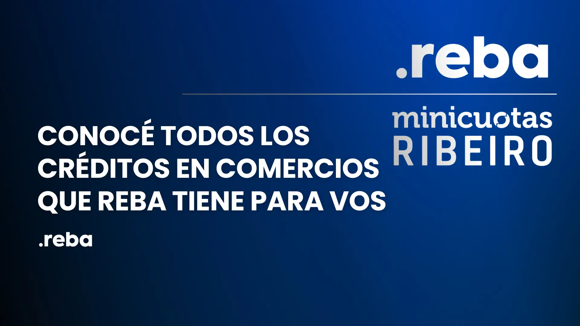 Conocé todos los créditos en comercios que Reba tiene para vos