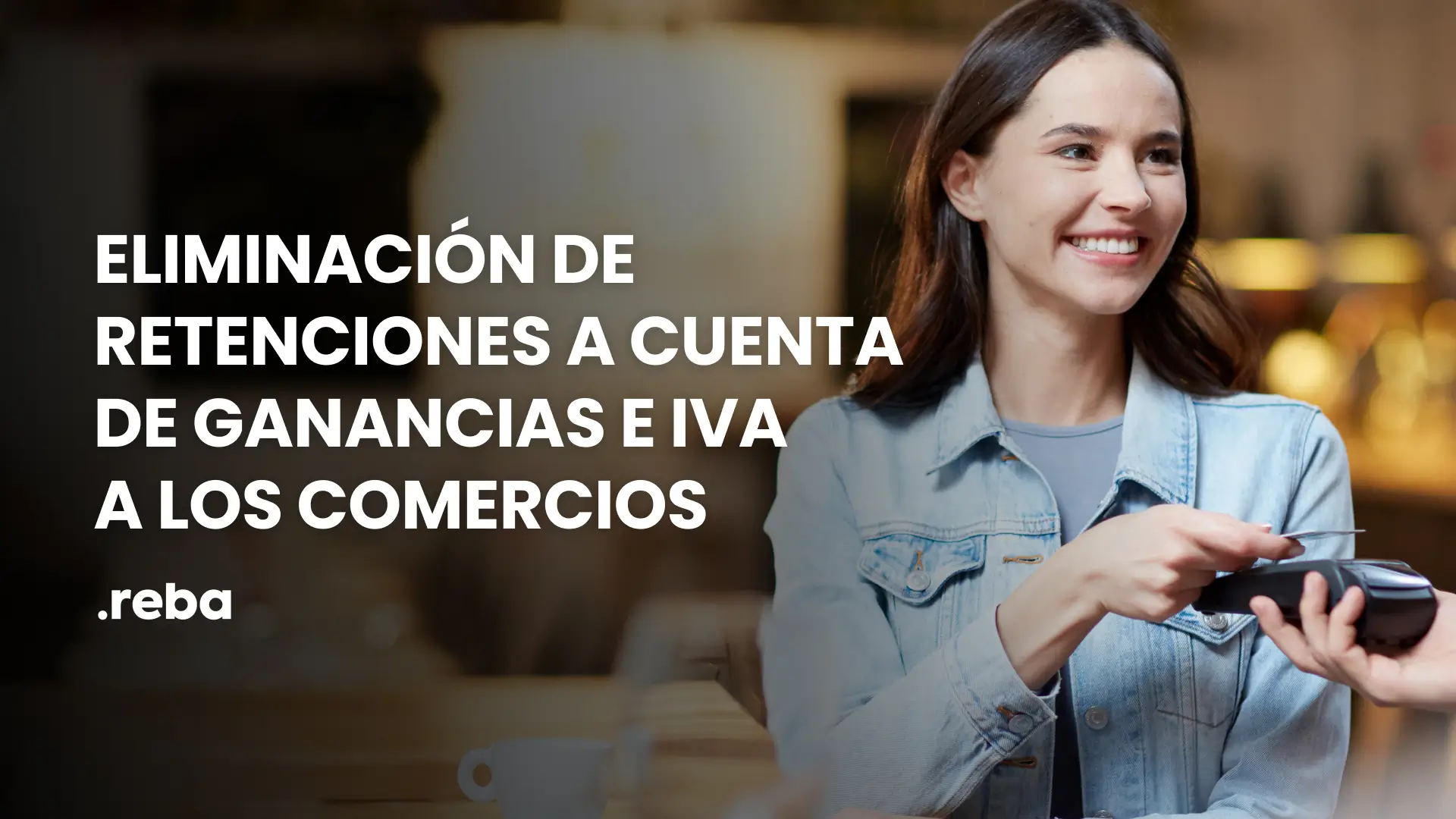 Eliminación de retenciones a cuenta de Ganancias e IVA a los comercios
